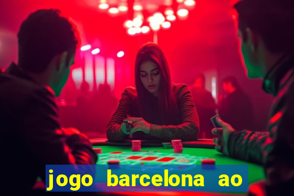 jogo barcelona ao vivo futemax